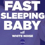 Artwork for "Fast Sleeping Baby With White Noise"