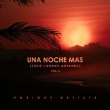 Artwork für "Una Noche Mas (Solo Lounge Anthems), Vol. 2"
