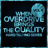 Artwork for "When Overdrive Brings The Quality, Vol. 4: Hard Techno Series"