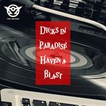 Artwork voor "Dicks in Paradise Haven a Blast"