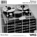 Portada para "Rewind Series: Bordeaux - Want You So Bad Mixes"