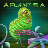 Artwork for "A Plant Is a God"