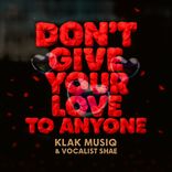 Artwork for "Don't Give Your Love To Anyone"