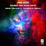 Artwork for "Based On Acid (Rene Ablaze & TrancEye Remix)"