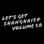 Artwork for "Let's Get Shanghaied, Vol. 1.0"