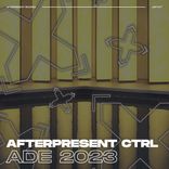 Artwork for "Afterpresent Ctrl | ADE 2023"
