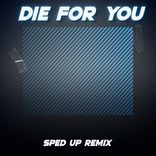 Artwork für "Die for You (SpedUp Remix)"