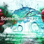 Artwork for "Something Jazz"