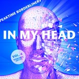 Artwork for "In My Head (Peaktime Borderliners), Vol. 4"