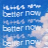 Artwork for "BETTER NOW!"