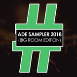 Artwork for "ADE Sampler 2018 (Big Room Edition)"