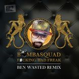 Artwork for "Fucking Bad Freak (Ben Wasted Remix)"