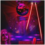 Artwork for "Bringing The Juice"