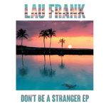 Don't Be A Stranger