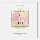 Artwork for "Let It Flow (For All Deep-House Lovers), Vol. 1"