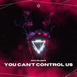 Artwork for "You Can't Control Us"