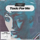 Artwork for "Toxic For Me"