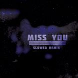 Portada para "Miss You (Slowed Remix)"