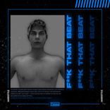 Artwork for "FUCK THAT BEAT"