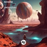 Artwork for "I Would Die"