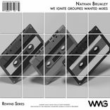 Artwork für "Rewind Series: Nathan Brumley: We Ignite Groupies Wanted Mixes"