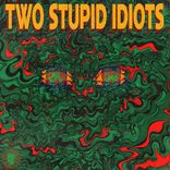 Artwork voor "Two Stupid Idiots"