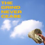 Artwork for "The Grind Never Cease"