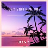 Artwork for "This Is Not Miaimi Vice"