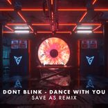 Artwork for "DANCE WITH YOU (Save As Remix)"