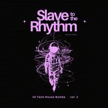 Artwork for "Slave to the Rhythm, Vol. 2 (30 Tech House Bombs)"