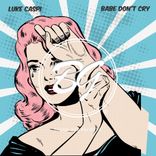 Artwork for "Babe Don't Cry"