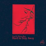 Artwork for "Hard To Stay Away"