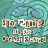 Artwork for "Sad Paradise Remixing Perfect Stranger"