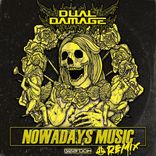 Artwork for "Nowadays Music (Dual Damage Remix)"