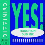 Artwork for "YES! (Roughion Dub Mix)"