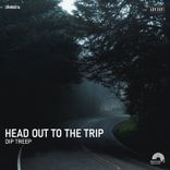 Artwork for "Head Out to the Trip"