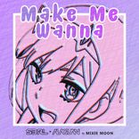 Artwork for "Make Me Wanna (DJ Edit)"