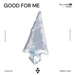 Artwork for "Good For Me"