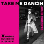 Artwork for "Take Me Dancin' (Tommie Sunshine & On Deck Remix)"