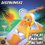 Artwork for "You're Making Me Hot"