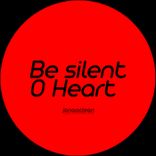 Artwork for "Be Silent O Heart"