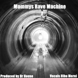 Mommys Rave Machine