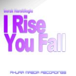 I Rise You Fall