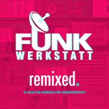 Artwork für "Funkwerkstatt - Remixed. - 16 Selected Remixes for Funkwerkstatt"