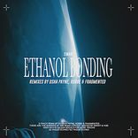 Artwork for "Ethanol Bonding (Remixes)"