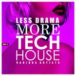 Artwork for "Less Drama More Tech House, Vol. 1"