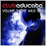 Artwork for "Club Educate, Vol. 3: The Wild Side"