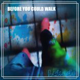 Artwork for "Before You Could Walk"