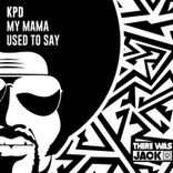 Artwork for "My Mama Used to Say (Extended Mix)"