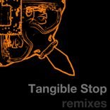 Artwork for "Tangible Stop (Remixes)"
